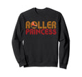 Roller Skating Roller Princess Sweatshirt - Streetwear Style Men Women - T-Shirt, Sweatshirt, Hoodie