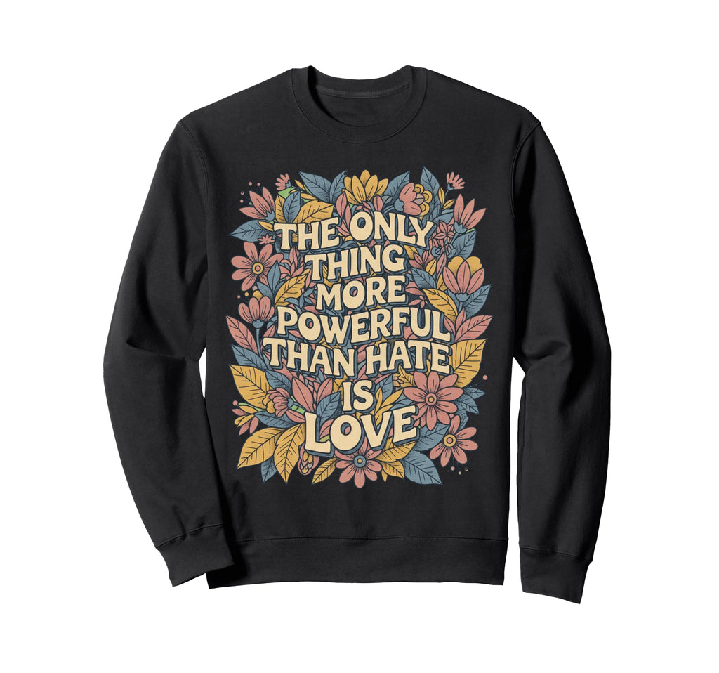 Only Thing More Powerful Than Sweatshirt - Custom Art Print for Adults - T-Shirt, Sweatshirt, Hoodie