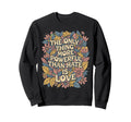Only Thing More Powerful Than Sweatshirt - Custom Art Print for Adults - T-Shirt, Sweatshirt, Hoodie