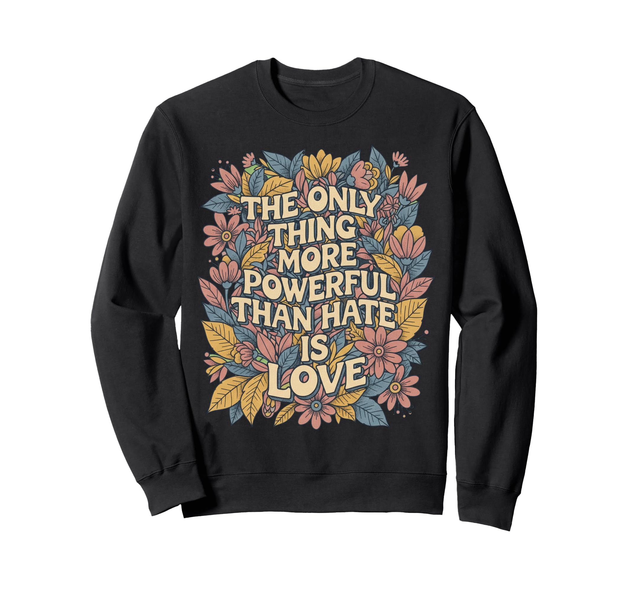 Only Thing More Powerful Than Sweatshirt - Custom Art Print for Adults - T-Shirt, Sweatshirt, Hoodie