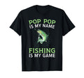 Pop Pop Is My Name Fishing Is My T-Shirt - Casual Everyday Wear Men Women - T-Shirt, Sweatshirt, Hoodie