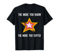 More You Know More You Suffer Distressed T-Shirt - Custom Art Print Unisex - T-Shirt, Sweatshirt, Hoodie