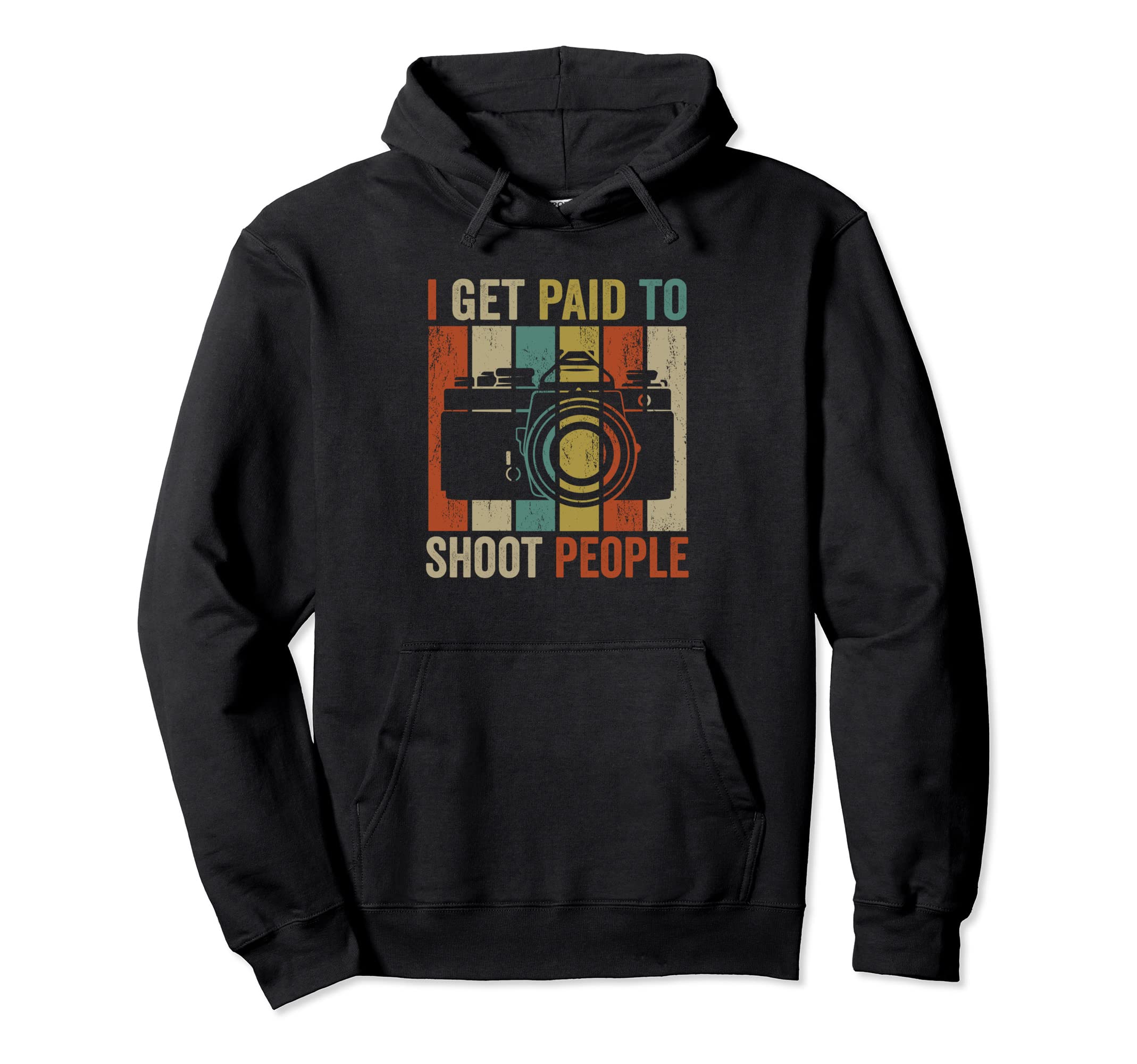 I Get Paid To Shoot People Photography Hoodie - Aesthetic Graphic Unisex - T-Shirt, Sweatshirt, Hoodie