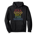 Its Good Day Skiing 70S Distressed Hoodie - Trendy Graphic Unisex - T-Shirt, Sweatshirt, Hoodie