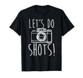 Photography Lets Do Shots Funny Camera T-Shirt - Minimalist Print Unisex - T-Shirt, Sweatshirt, Hoodie