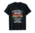 Football Mom Loud Proud And Loyal Game T-Shirt - Custom Art Print Unisex - T-Shirt, Sweatshirt, Hoodie