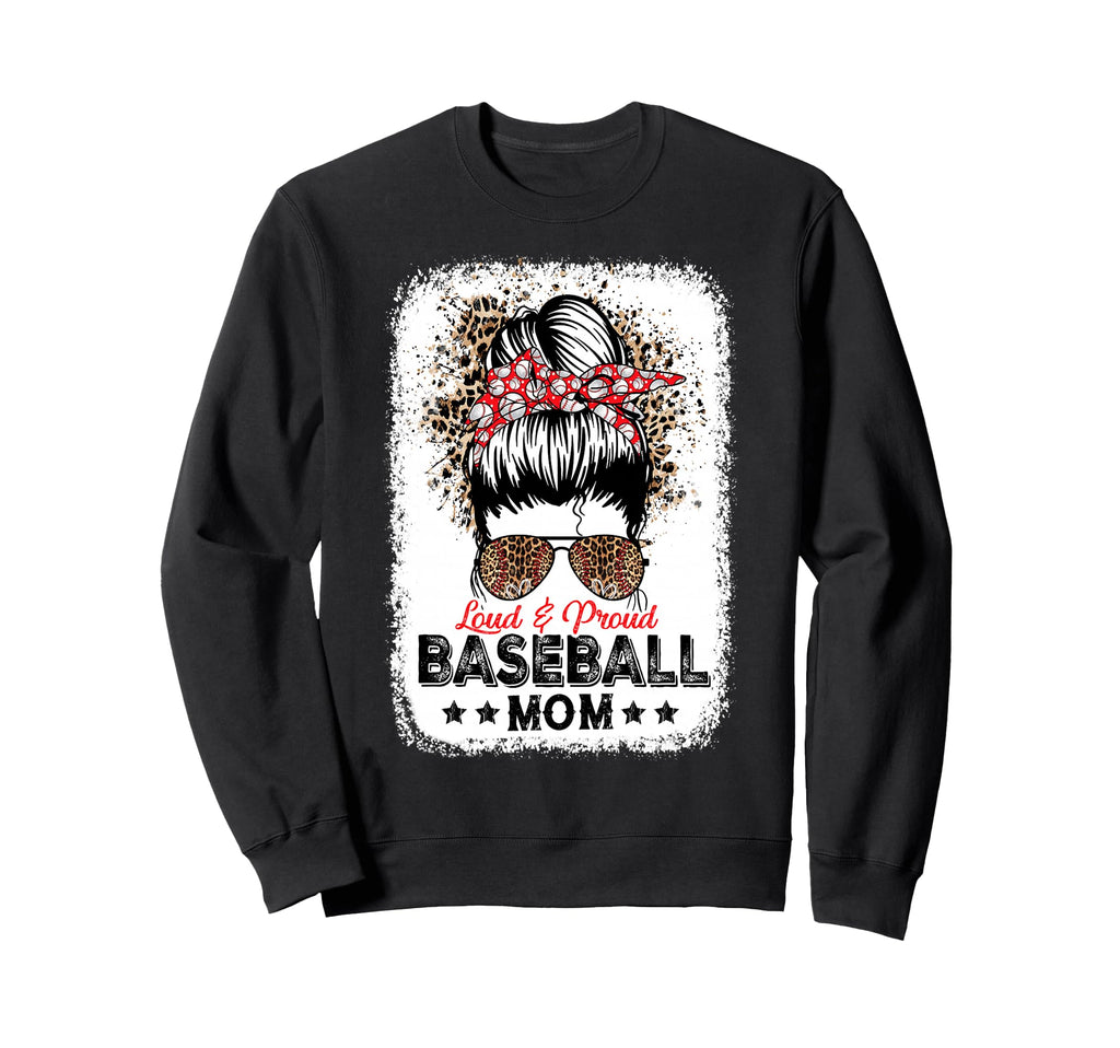 Loud Proud Baseball Mom Life Messy Sweatshirt - Fun Novelty Design Unisex - T-Shirt, Sweatshirt, Hoodie