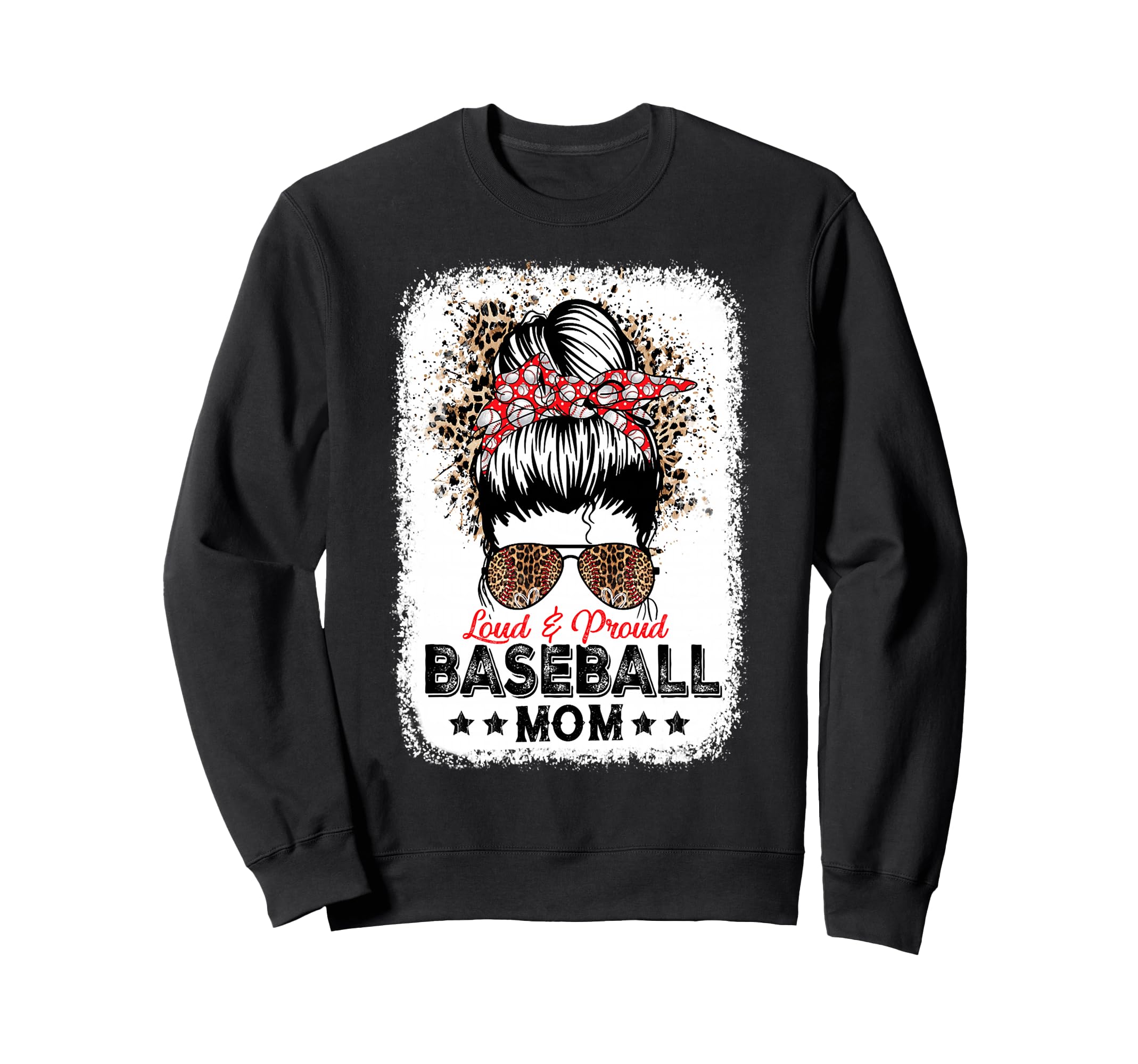Loud Proud Baseball Mom Life Messy Sweatshirt - Fun Novelty Design Unisex - T-Shirt, Sweatshirt, Hoodie