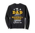 Im Dad And Baseball Coach Sweatshirt - Casual Everyday Wear for Adults - T-Shirt, Sweatshirt, Hoodie