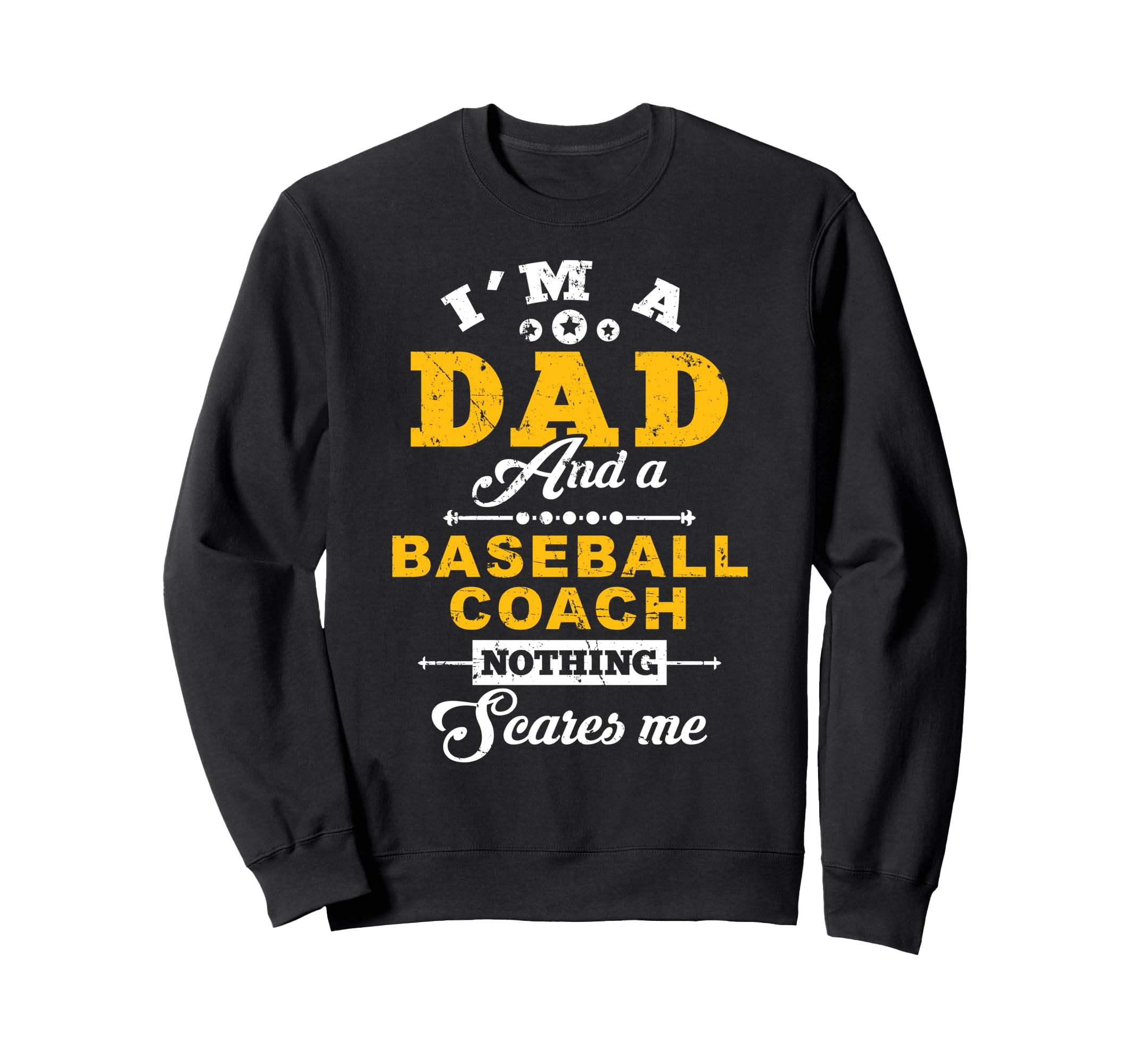 Im Dad And Baseball Coach Sweatshirt - Casual Everyday Wear for Adults - T-Shirt, Sweatshirt, Hoodie