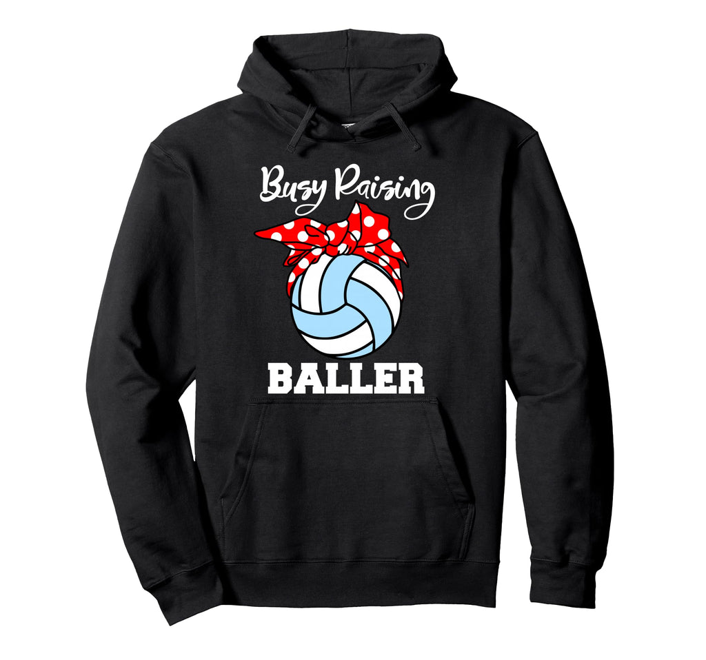 Busy Raising Baller Funny Volleyball Mom Hoodie - Unique Graphic Unisex - T-Shirt, Sweatshirt, Hoodie