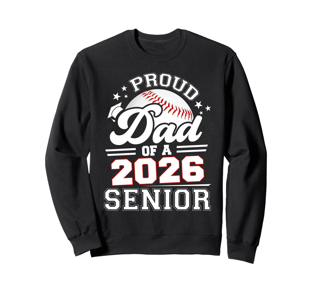 Proud Dad Baseball Senior 2026 Sweatshirt - Graphic Print for Adults - T-Shirt, Sweatshirt, Hoodie
