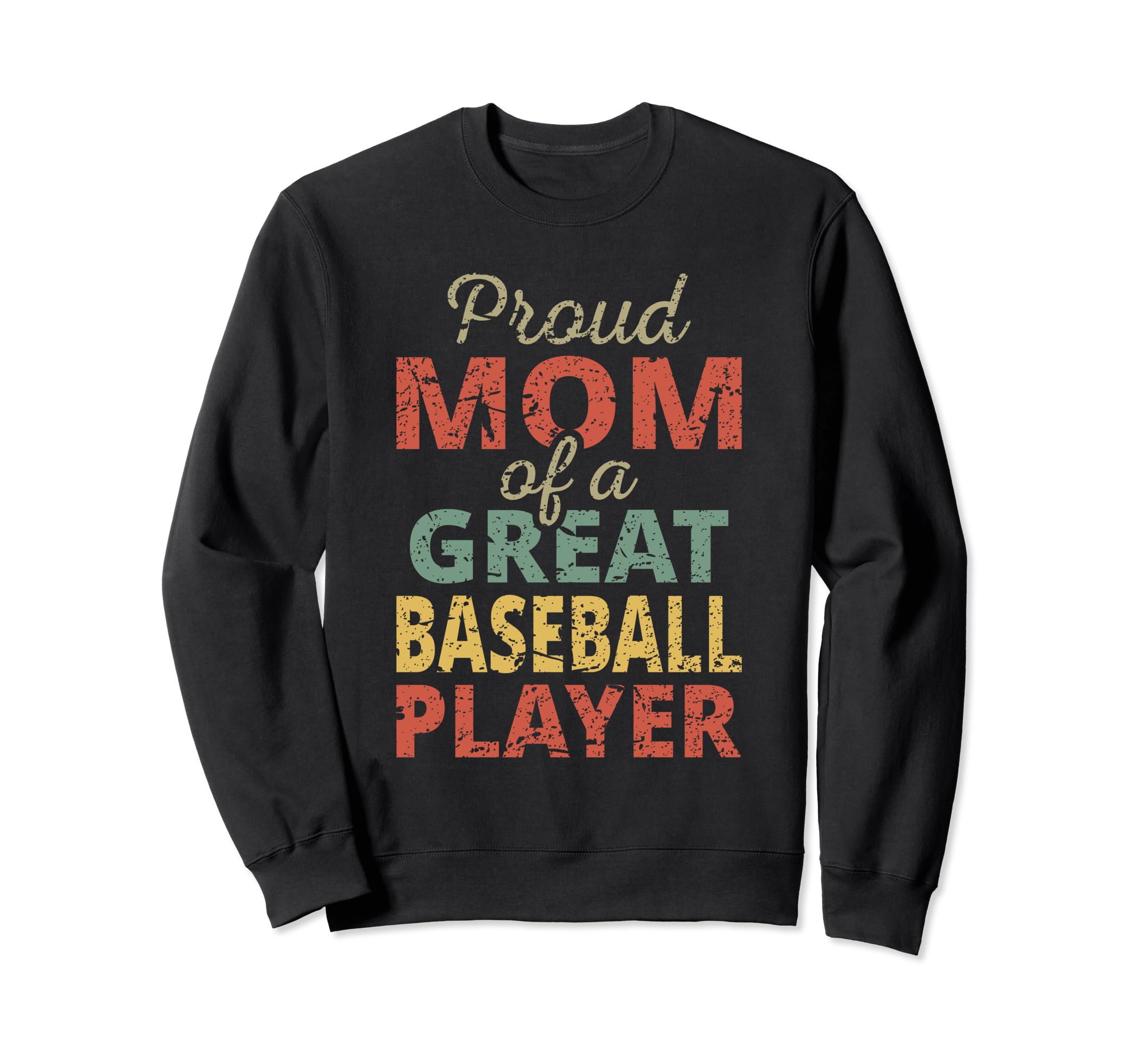 Proud Mom Great Baseball Player Sweatshirt - Novelty Apparel Men Women - T-Shirt, Sweatshirt, Hoodie
