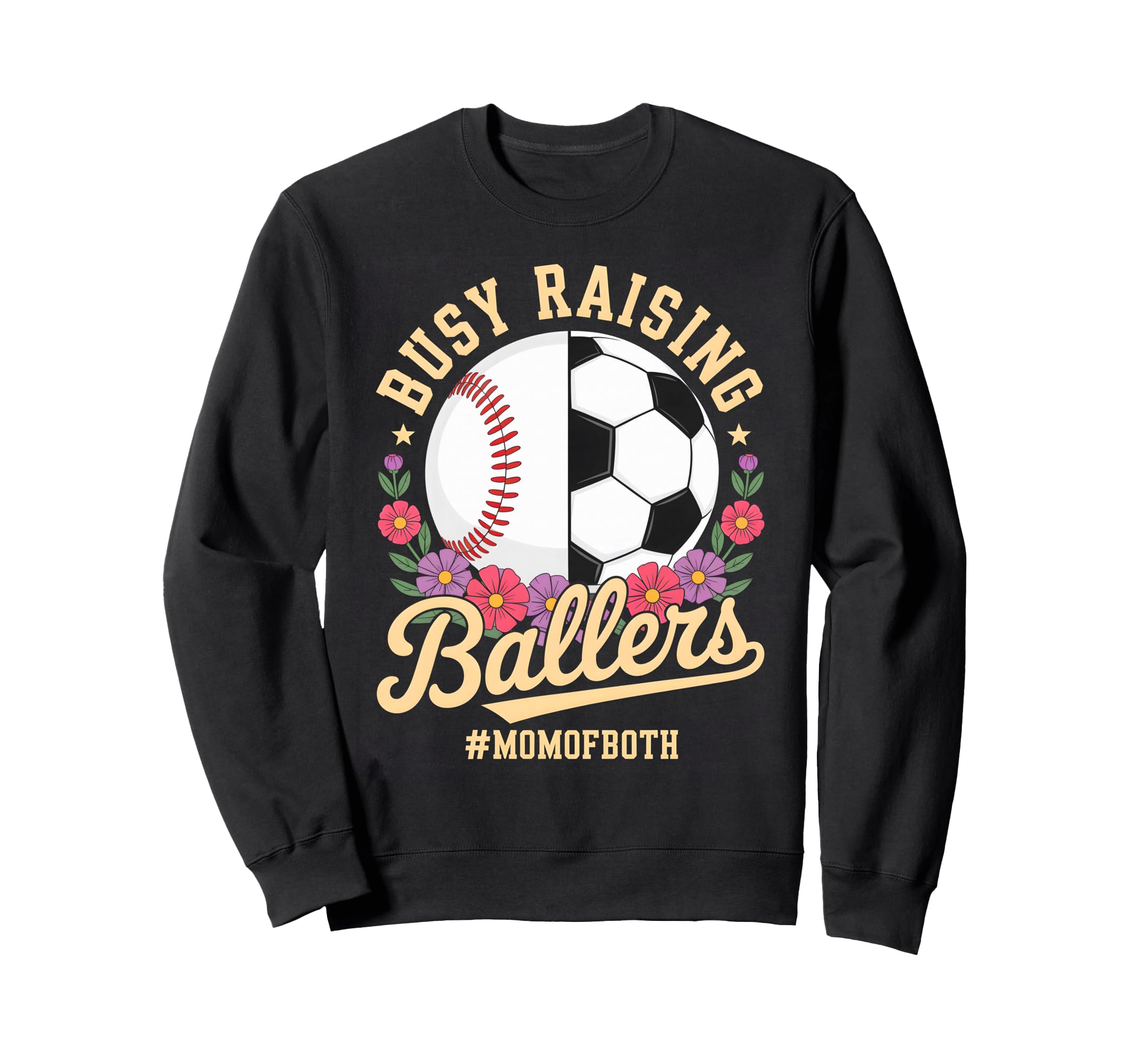 Baseball Soccer Flowers Mom Both Sweatshirt - Casual Everyday Wear Unisex - T-Shirt, Sweatshirt, Hoodie