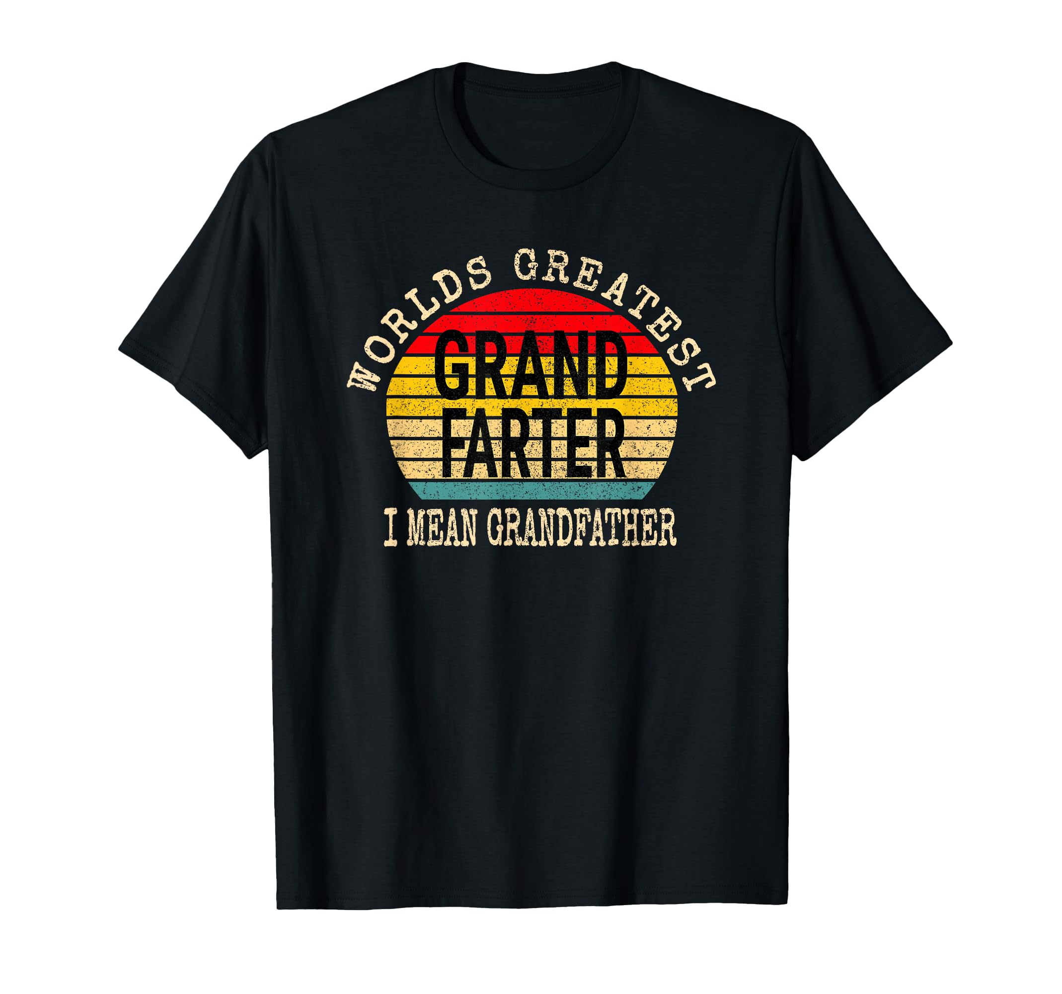 Worlds Greatest Grandfarter I Mean T-Shirt - Graphic Print for Adults - T-Shirt, Sweatshirt, Hoodie