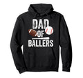 Dad Ballers Football And Baseball Hoodie - Casual Everyday Wear Men Women - T-Shirt, Sweatshirt, Hoodie