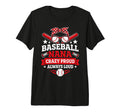 Baseball Nana Crazy Proud Always Loud T-Shirt - Trendy Graphic Men Women - T-Shirt, Sweatshirt, Hoodie