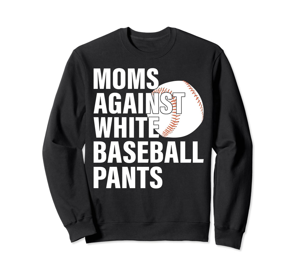 Moms Against White Baseball Pants Sweatshirt - Minimalist Print for Adults - T-Shirt, Sweatshirt, Hoodie