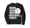 Moms Against White Baseball Pants Sweatshirt - Minimalist Print for Adults - T-Shirt, Sweatshirt, Hoodie