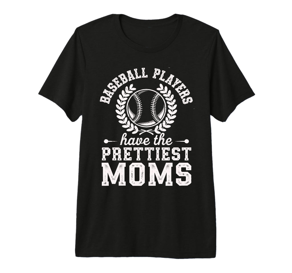 Baseball Players Have Prettiest T-Shirt - Casual Everyday Wear for Adults - T-Shirt, Sweatshirt, Hoodie