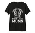 Baseball Players Have Prettiest T-Shirt - Casual Everyday Wear for Adults - T-Shirt, Sweatshirt, Hoodie