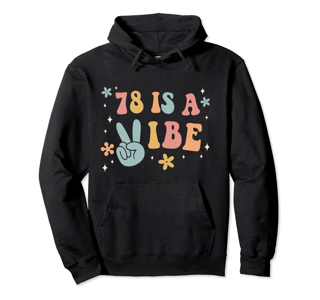 78 Is Vibe 78Th Birthday Party Boho Hoodie - Trendy Graphic Men Women - T-Shirt, Sweatshirt, Hoodie