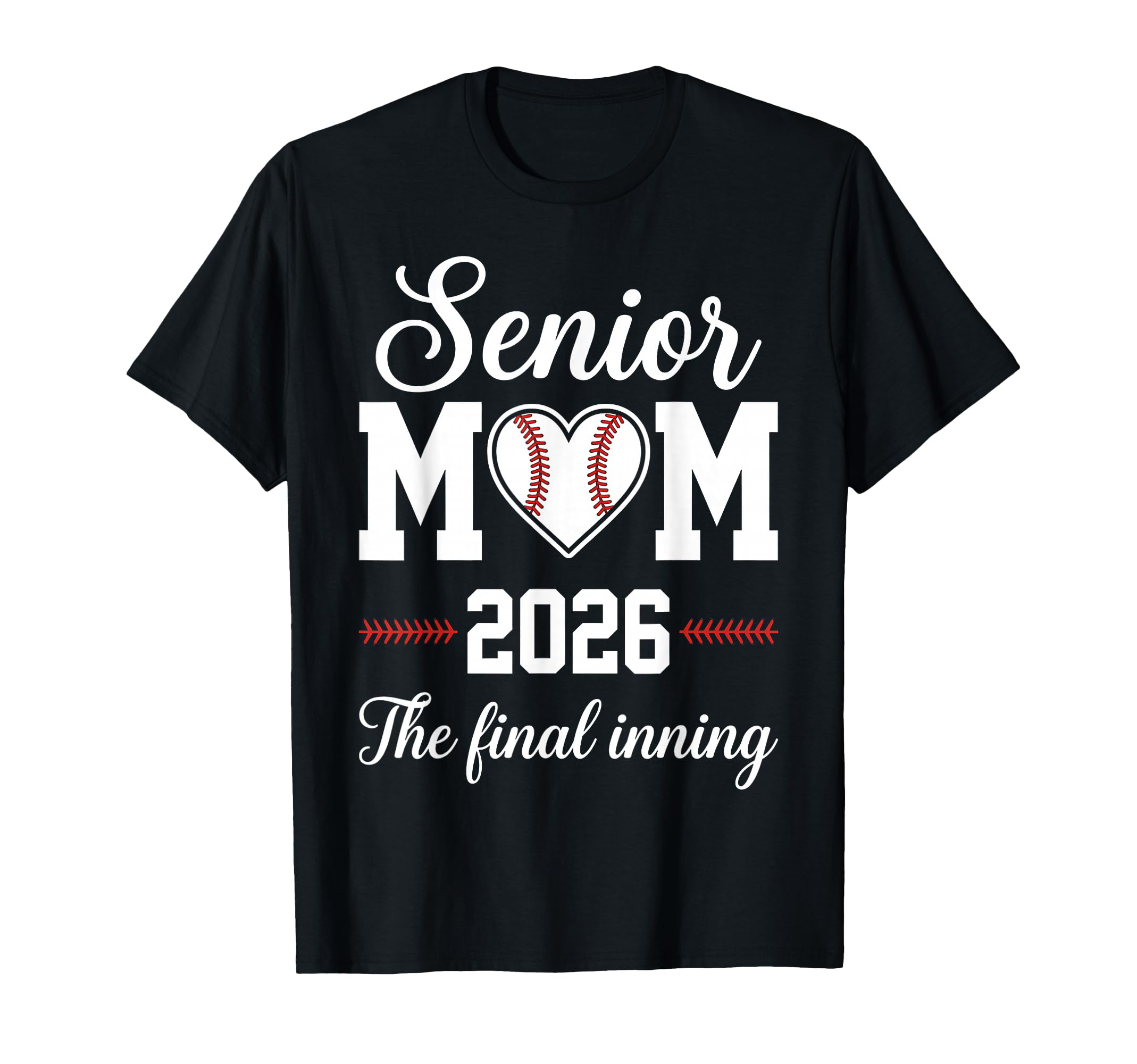Baseball Senior Mom 2026 Final Inning T-Shirt - Custom Art Print Men Women - T-Shirt, Sweatshirt, Hoodie