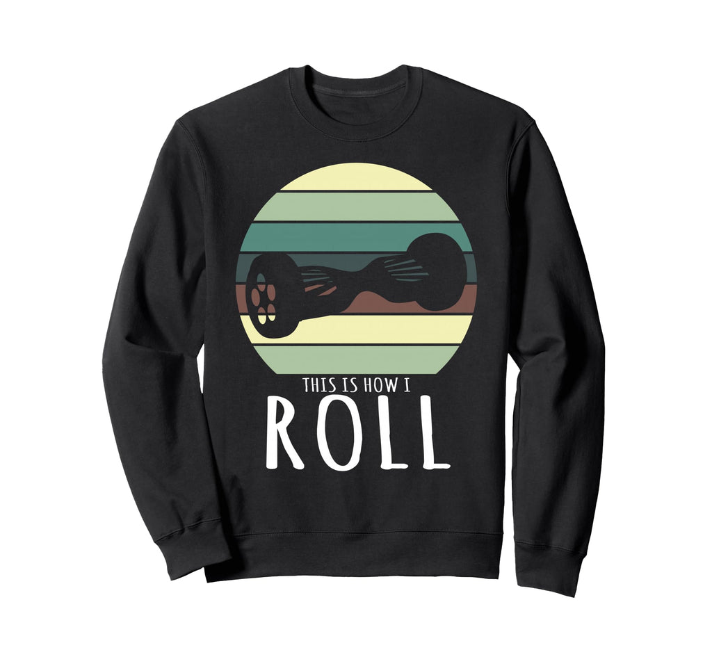 How To Roll Hoverboard Sweatshirt - Graphic Print Unisex - T-Shirt, Sweatshirt, Hoodie