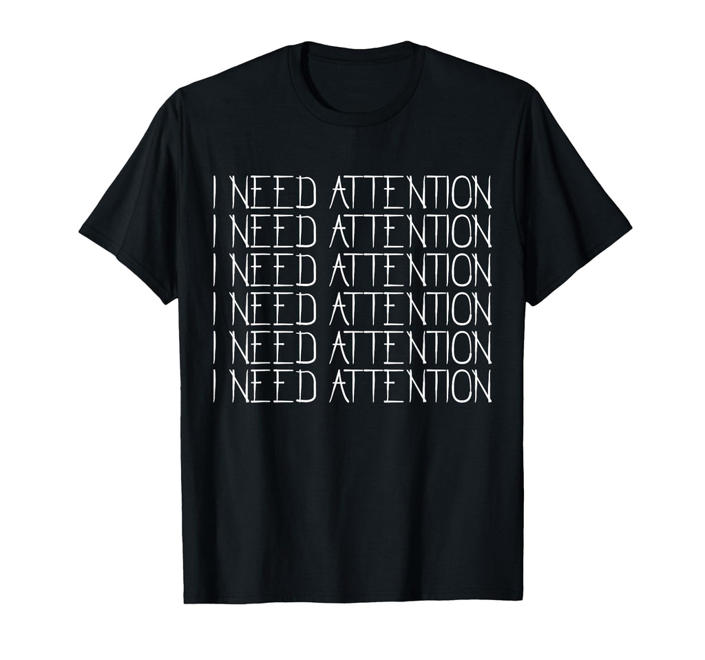 I Need Attention Lonely Sad Emotional T-Shirt - Streetwear Style Men Women - T-Shirt, Sweatshirt, Hoodie