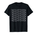 I Need Attention Lonely Sad Emotional T-Shirt - Streetwear Style Men Women - T-Shirt, Sweatshirt, Hoodie