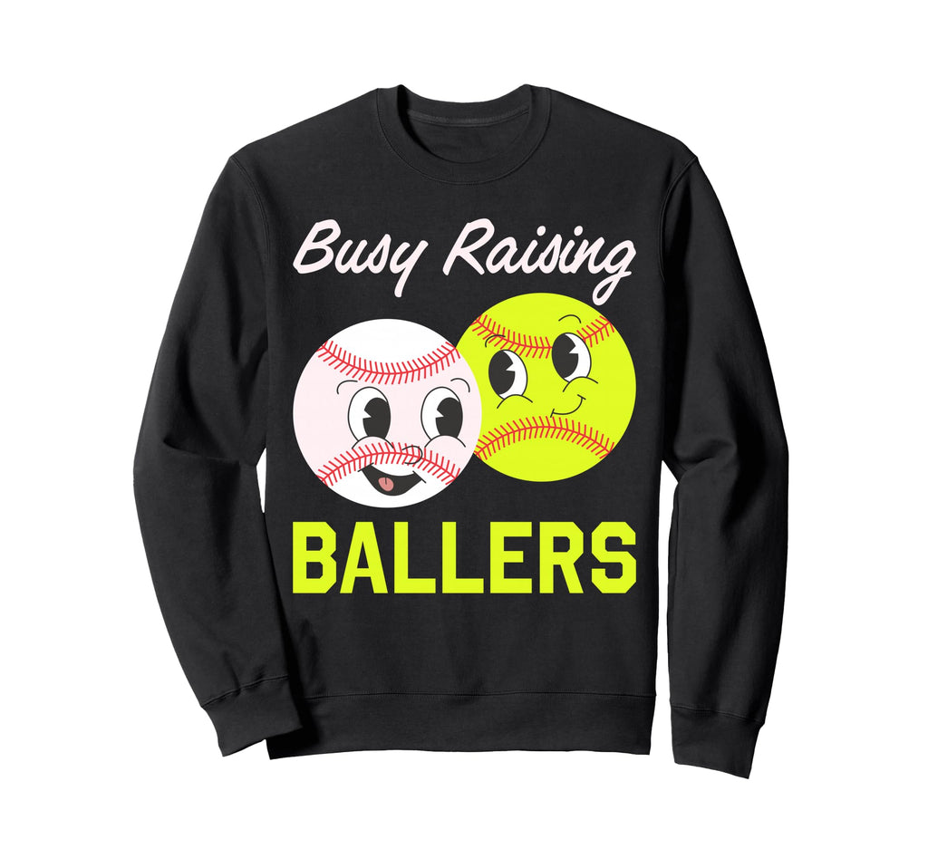Busy Raising Ballers Baseball Softball Sweatshirt - Novelty Apparel Unisex - T-Shirt, Sweatshirt, Hoodie