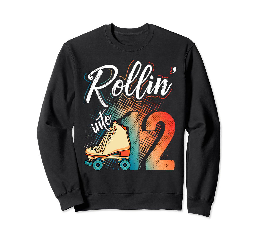 Rollin Into 12Th Birthday Roller Sweatshirt - Streetwear Style Men Women - T-Shirt, Sweatshirt, Hoodie