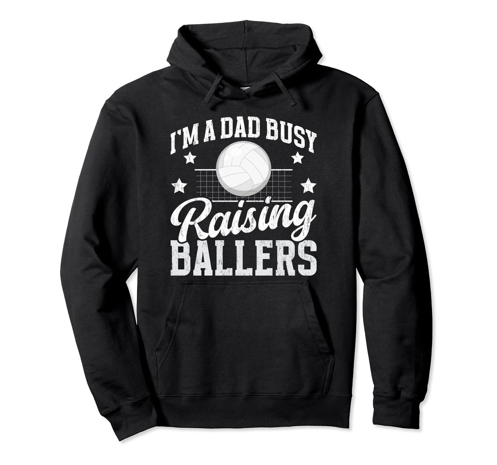 Busy Raising Ballers Volleyball Dad Hoodie - Streetwear Style for Adults - T-Shirt, Sweatshirt, Hoodie