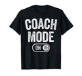 Coach Mode Funny Team Leader Gift Trainer T-Shirt - Trendy Graphic Unisex - T-Shirt, Sweatshirt, Hoodie
