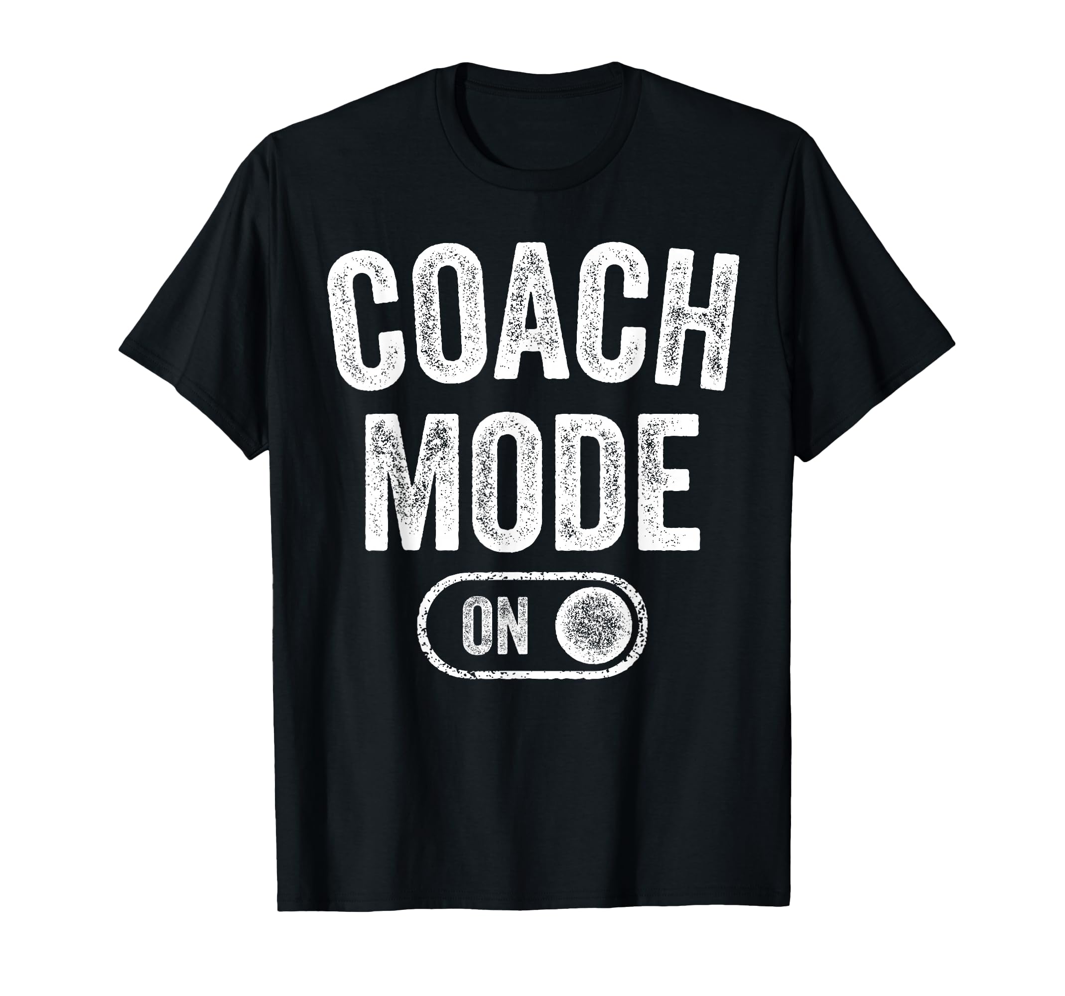 Coach Mode Funny Team Leader Gift Trainer T-Shirt - Trendy Graphic Unisex - T-Shirt, Sweatshirt, Hoodie