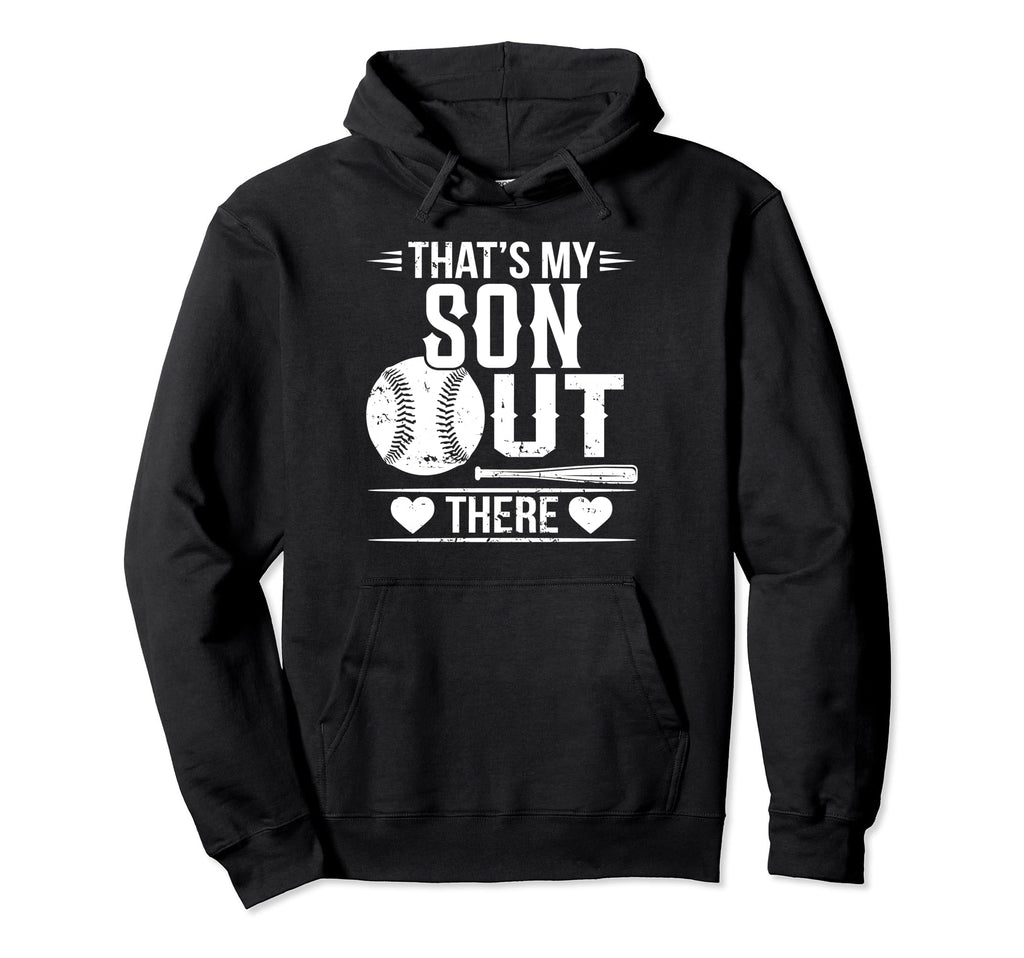 Thats My Son Out There Baseball Hoodie - Fun Novelty Design Men Women - T-Shirt, Sweatshirt, Hoodie