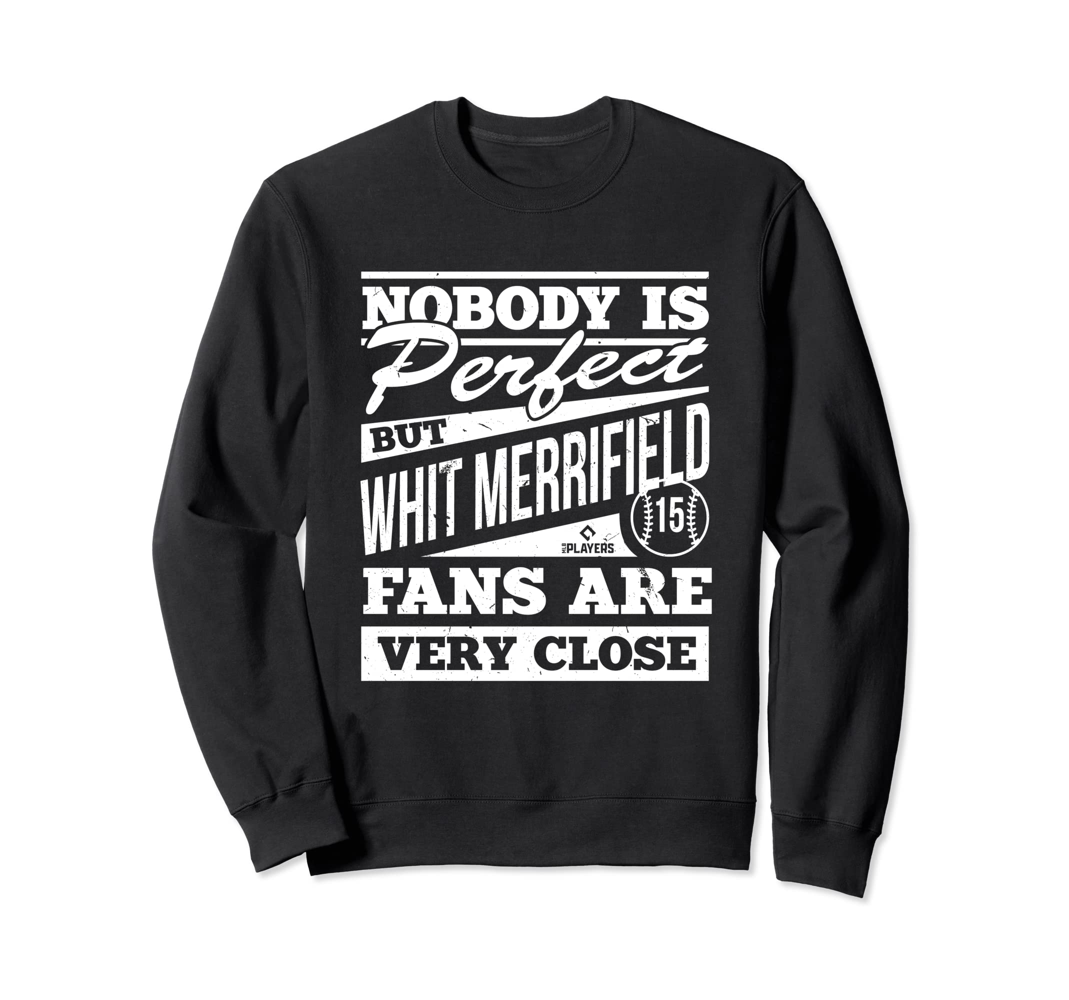 Nobody Is Whit Merrifield Mlbpa Sweatshirt - Casual Everyday Wear Unisex - T-Shirt, Sweatshirt, Hoodie