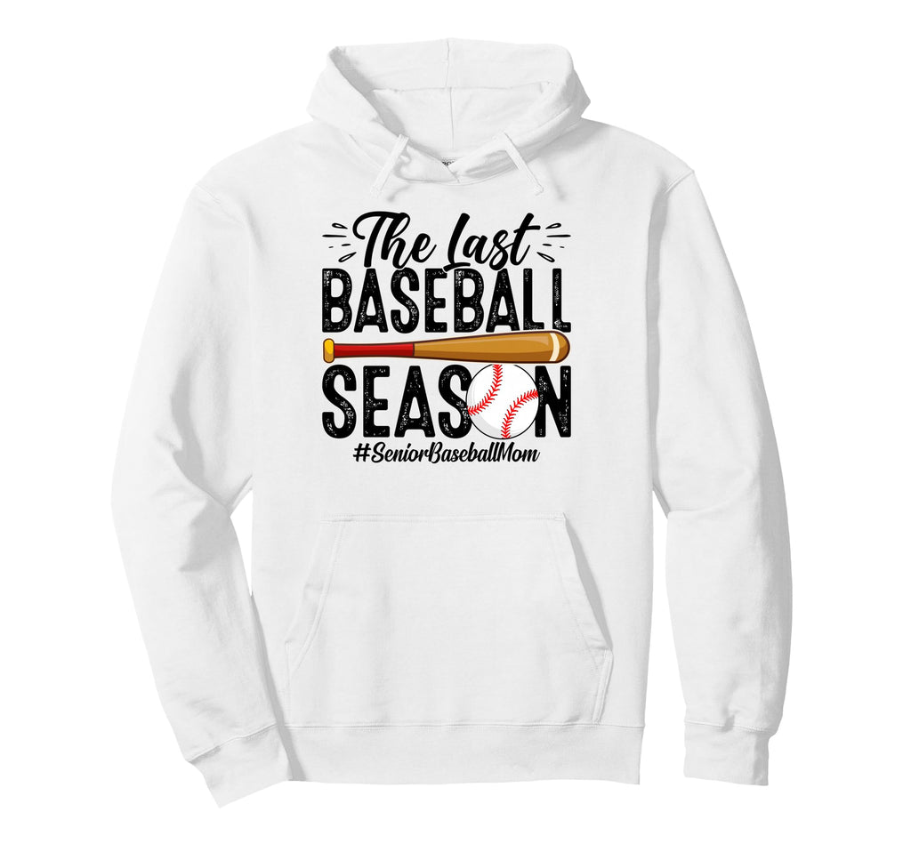 Last Baseball Season Senior Mom Hoodie - Unique Graphic for Adults - T-Shirt, Sweatshirt, Hoodie