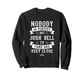 Nobody Is Josh Bell Fans Sweatshirt - Streetwear Style Men Women - T-Shirt, Sweatshirt, Hoodie
