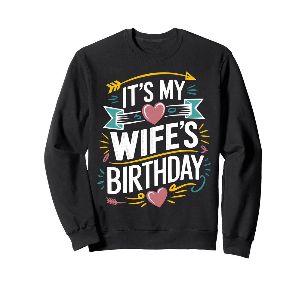 Its My Wifes Birthday Boho Sweatshirt - Casual Everyday Wear Men Women - T-Shirt, Sweatshirt, Hoodie