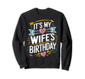 Its My Wifes Birthday Boho Sweatshirt - Casual Everyday Wear Men Women - T-Shirt, Sweatshirt, Hoodie