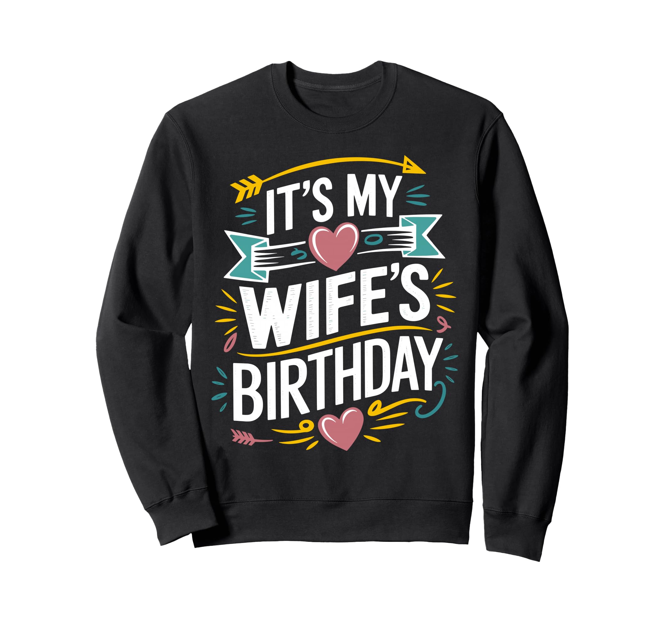 Its My Wifes Birthday Boho Sweatshirt - Casual Everyday Wear Men Women - T-Shirt, Sweatshirt, Hoodie