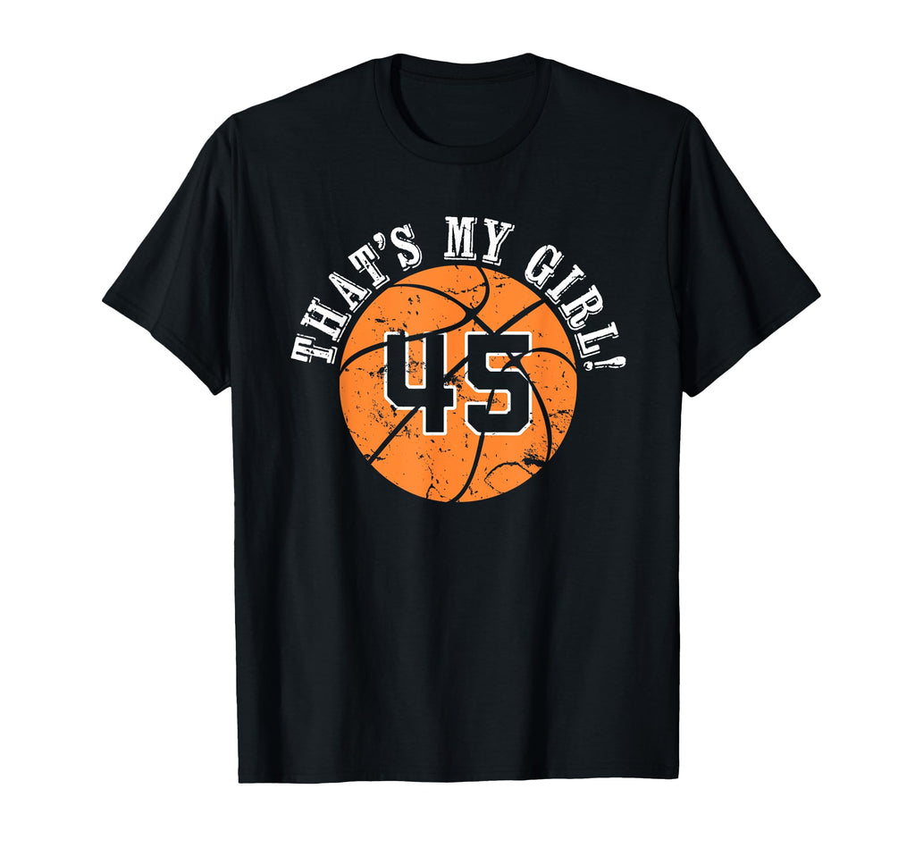 Unique Thats My 45 Basketball T-Shirt - Fun Novelty Design for Adults - T-Shirt, Sweatshirt, Hoodie