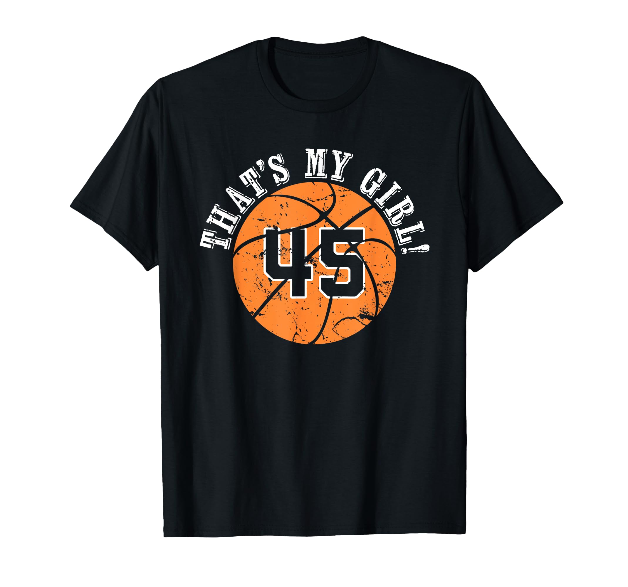 Unique Thats My 45 Basketball T-Shirt - Fun Novelty Design for Adults - T-Shirt, Sweatshirt, Hoodie