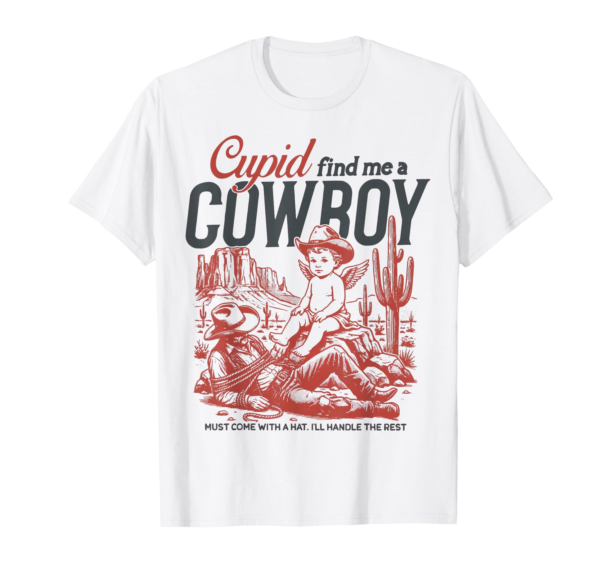 Cupid Find Me Cowboy Western Valentines T-Shirt - Trendy Graphic Men Women - T-Shirt, Sweatshirt, Hoodie