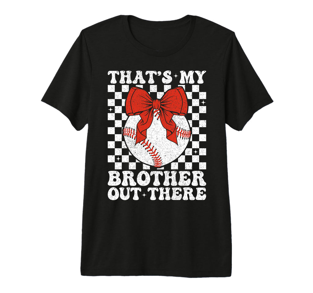 Thats My Brother Out There Baseball T-Shirt - Streetwear Style for Adults - T-Shirt, Sweatshirt, Hoodie