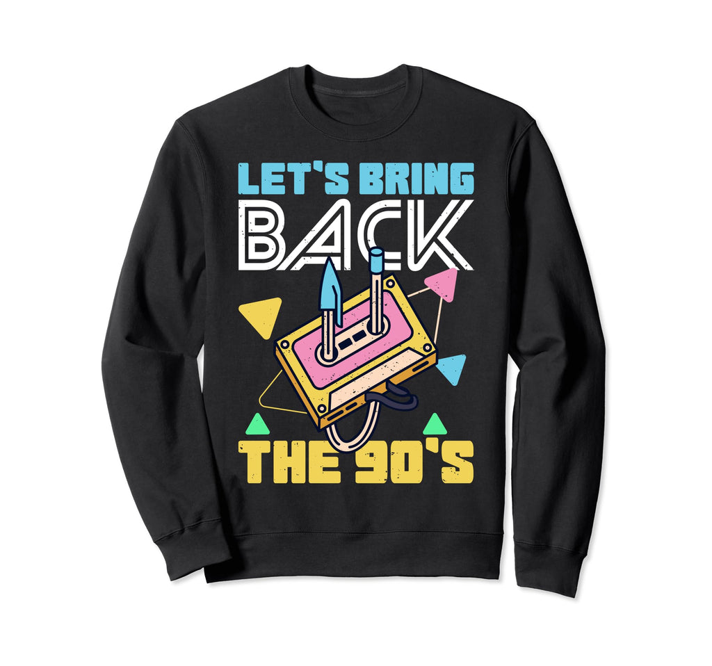 Bring Back 90S Nineties Party Sweatshirt - Streetwear Style Men Women - T-Shirt, Sweatshirt, Hoodie