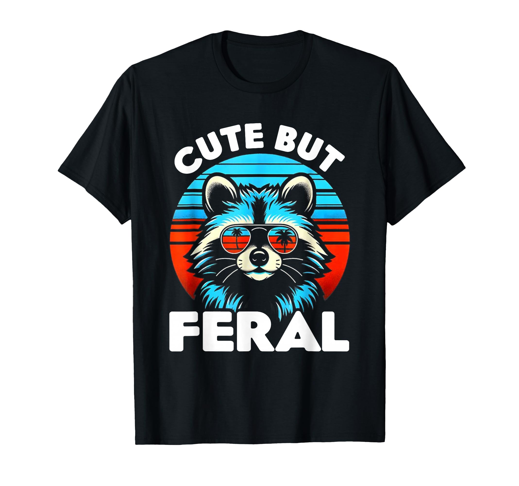 But Feral Raccoon Sunglasses Sunset Art T-Shirt - Graphic Print Unisex - T-Shirt, Sweatshirt, Hoodie