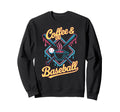 Coffee And Baseball Sweatshirt - Novelty Apparel for Adults - T-Shirt, Sweatshirt, Hoodie