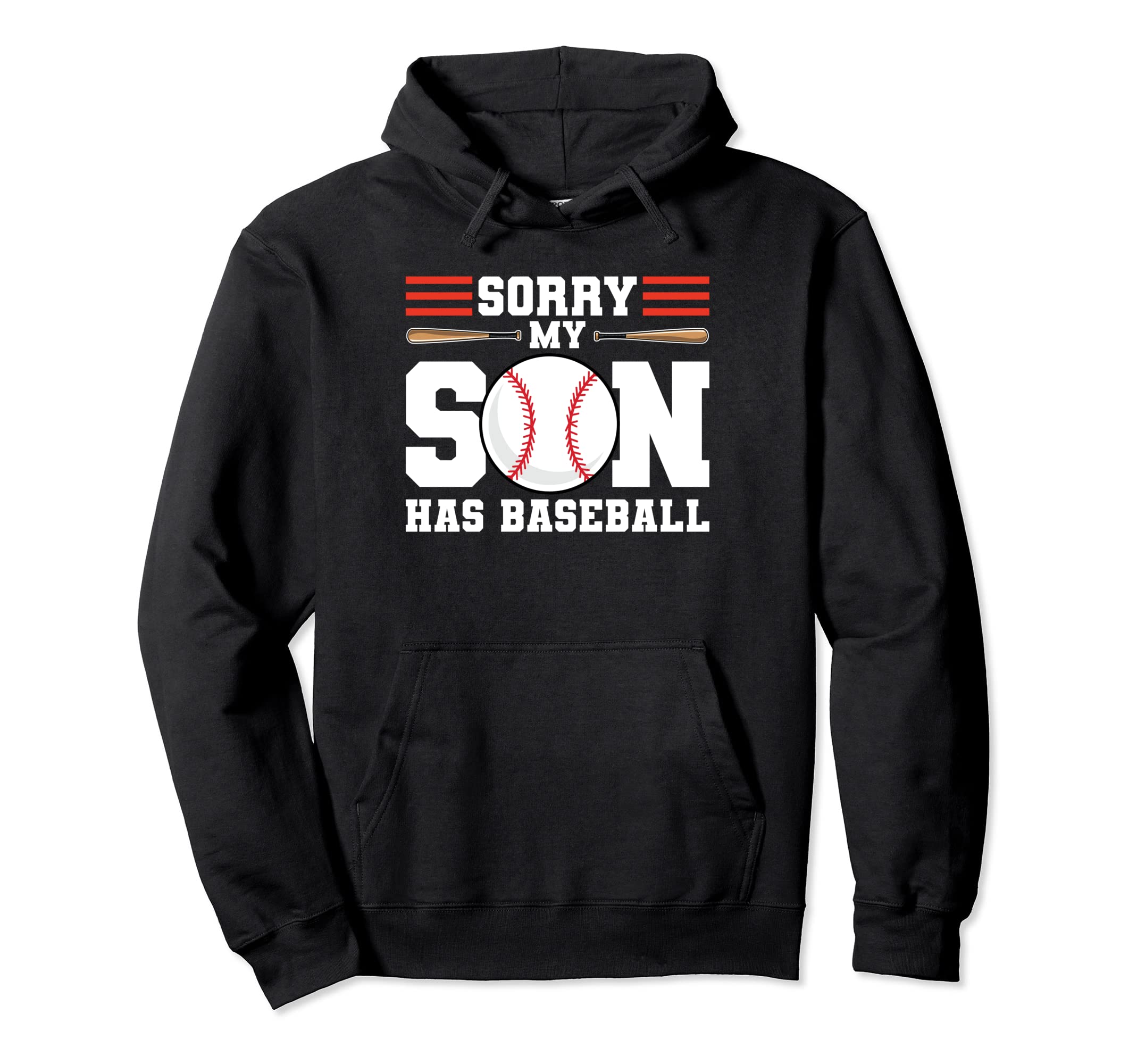 Sorry My Son Has Baseball Baseball Mom Hoodie - Custom Art Print Men Women - T-Shirt, Sweatshirt, Hoodie